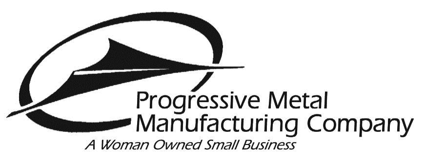 Progressive Metal Manufacturing Company, A woman owned small business